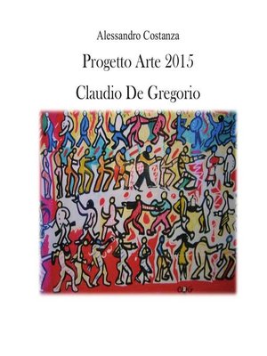 cover image of Progetto Arte 2015--Claudio Paolo De Gregorio